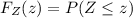 F_Z(z)=P(Z\le z)