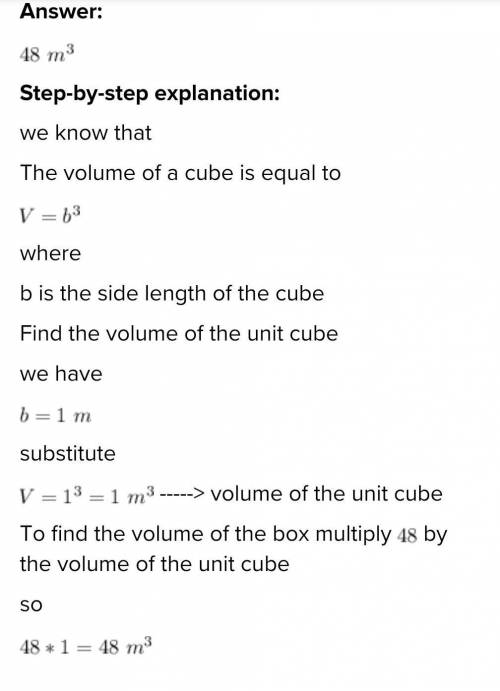 This box can be packed with 48 unit cubes.the edge length of each unit cubes is 1 meter .what is the