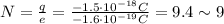 N=\frac{q}{e}=\frac{-1.5\cdot 10^{-18}C}{-1.6\cdot 10^{-19}C}=9.4 \sim 9