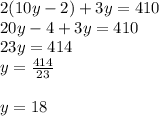 2(10y-2)+3y=410\\20y-4+3y=410\\23y=414\\y=\frac{414}{23}\\\\y=18