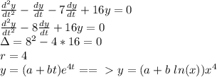 \frac{d^2y}{dt^2} - \frac{dy}{dt} -7 \frac{dy}{dt} +16y=0\\&#10;\frac{d^2y}{dt^2} -8 \frac{dy}{dt} +16y=0\\&#10;\Delta=8^2-4*16=0\\&#10;r=4\\&#10;y=(a+bt)e^{4t}&#10;==\ \textgreater \ y=(a+b\ ln(x))x^4&#10;&#10;&#10;