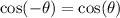 \cos (-\theta)=\cos (\theta)