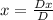 x=\frac{Dx}{D}