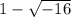 1-\sqrt{-16}