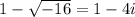 1-\sqrt{-16}=1-4i