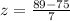 z = \frac{89-75}{7}