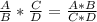 \frac{A}{B} *  \frac{C}{D} =  \frac{A*B}{C*D}