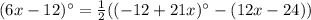(6x-12)\°=\frac{1}{2}((-12+21x)\°-(12x-24))