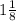 1\frac{1}{8}