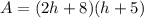 A=(2h+8)(h+5)