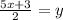 \frac{5x+3}{2}=y