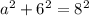 a^2+6^2=8^2