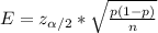 E=z_{\alpha/2}*\sqrt{\frac{p(1-p)}{n}}