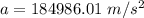 a=184986.01\ m/s^2