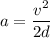 a=\dfrac{v^2}{2d}