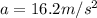 a=16.2m/s^{2}