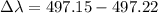 \Delta\lambda=497.15-497.22