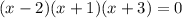 (x-2)(x+1)(x+3)=0