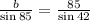 \frac{b}{\sin 85}=\frac{85}{\sin 42}