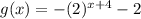 g(x)=-(2)^{x+4}-2