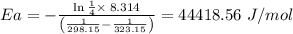 Ea=-\frac{\ln \frac{1}{4}\times \:8.314}{\left(\frac{1}{298.15}-\frac{1}{323.15}\right)}=44418.56\ J/mol