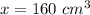 x=160\ cm^3