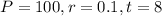 P = 100, r = 0.1, t = 8