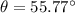 \theta =55.77^{\circ}