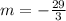 m =  -  \frac{29}{3}