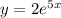 y=2e^{5x}