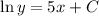 \ln y= 5x + C