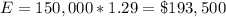 E = 150,000*1.29 = \$193,500