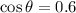 \cos \theta=0.6