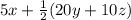 5x+\frac{1}{2}(20y+10z)