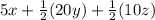 5x+\frac{1}{2}(20y)+\frac{1}{2}(10z)