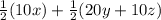 \frac{1}{2}(10x)+\frac{1}{2}(20y+10z)