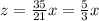 z=\frac{35}{21}x=\frac{5}{3}x