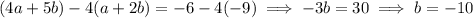 (4a+5b)-4(a+2b)=-6-4(-9)\implies-3b=30\implies b=-10