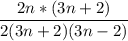 \dfrac{2n*(3n+2)}{2(3n+2)(3n-2)}