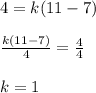 4=k(11-7)\\\\\frac{k\left(11-7\right)}{4}=\frac{4}{4}\\\\k=1