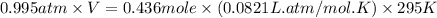 0.995atm\times V=0.436mole\times (0.0821L.atm/mol.K)\times 295K