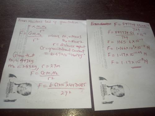 Two spherical objects have masses 447 kg and 285 kg. Their centers are separated by a distance of 27