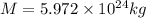 M=5.972\times 10^{24}kg