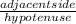 \frac{adjacent side}{hypotenuse}