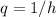 q=1/h