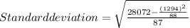 Standard deviation=\sqrt{\frac{28072-\frac{(1294)^2}{88}}{87}  }