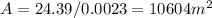 A = 24.39 / 0.0023 = 10604 m^2