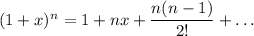 (1+x)^n=1+nx+\dfrac{n(n-1)}{2!}+\ldots