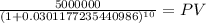 \frac{5000000}{(1 + 0.0301177235440986)^{10} } = PV