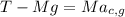 T-Mg=Ma_{c,g}